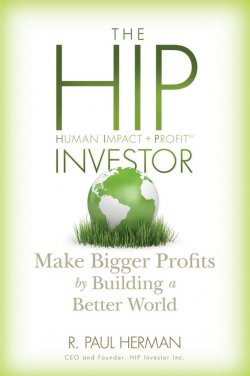 Книга "The HIP Investor. Make Bigger Profits by Building a Better World" – 