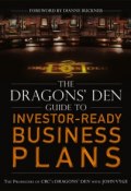 The Dragons Den Guide to Investor-Ready Business Plans ()