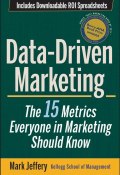 Data-Driven Marketing. The 15 Metrics Everyone in Marketing Should Know ()