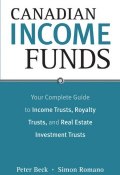 Canadian Income Funds. Your Complete Guide to Income Trusts, Royalty Trusts and Real Estate Investment Trusts ()