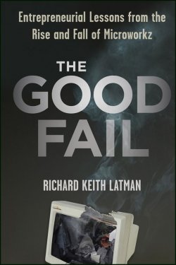 Книга "The Good Fail. Entrepreneurial Lessons from the Rise and Fall of Microworkz" – 