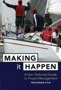 Making It Happen. A Non-Technical Guide to Project Management ()