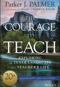 The Courage to Teach. Exploring the Inner Landscape of a Teachers Life ()