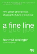 A Fine Line. How Design Strategies Are Shaping the Future of Business ()