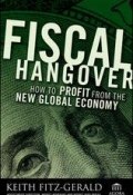 Fiscal Hangover. How to Profit From The New Global Economy ()