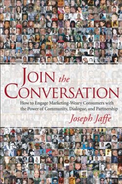 Книга "Join the Conversation. How to Engage Marketing-Weary Consumers with the Power of Community, Dialogue, and Partnership" – 