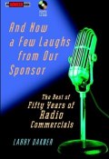 And Now a Few Laughs from Our Sponsor. The Best of Fifty Years of Radio Commercials ()