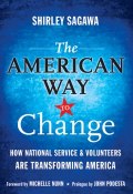 The American Way to Change. How National Service and Volunteers Are Transforming America ()