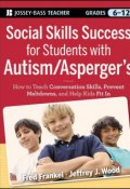 Social Skills Success for Students with Autism / Aspergers. Helping Adolescents on the Spectrum to Fit In ()