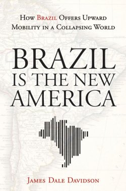 Книга "Brazil Is the New America. How Brazil Offers Upward Mobility in a Collapsing World" – 