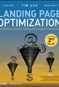 Landing Page Optimization. The Definitive Guide to Testing and Tuning for Conversions ()