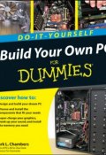 Build Your Own PC Do-It-Yourself For Dummies ()