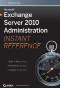 Microsoft Exchange Server 2010 Administration Instant Reference ()