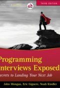 Programming Interviews Exposed. Secrets to Landing Your Next Job ()
