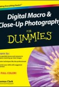 Digital Macro and Close-Up Photography For Dummies ()