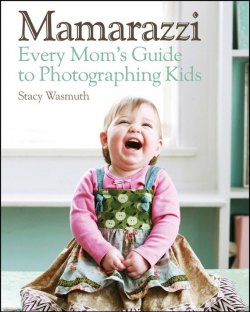 Книга "Mamarazzi. Every Moms Guide to Photographing Kids" – 