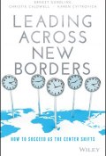Leading Across New Borders. How to Succeed as the Center Shifts ()