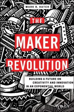 Книга "The Maker Revolution. Building a Future on Creativity and Innovation in an Exponential World" – 