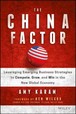 Книга "The China Factor. Leveraging Emerging Business Strategies to Compete, Grow, and Win in the New Global Economy" – 