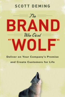 Книга "The Brand Who Cried Wolf. Deliver on Your Companys Promise and Create Customers for Life" – 
