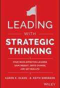 Leading with Strategic Thinking. Four Ways Effective Leaders Gain Insight, Drive Change, and Get Results ()