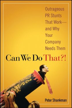 Книга "Can We Do That?!. Outrageous PR Stunts That Work -- And Why Your Company Needs Them" – 