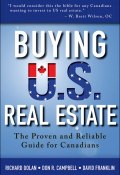 Buying U.S. Real Estate. The Proven and Reliable Guide for Canadians ()