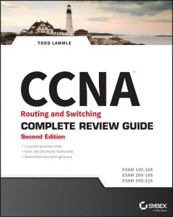 Книга "CCNA Routing and Switching Complete Review Guide. Exam 100-105, Exam 200-105, Exam 200-125" – 