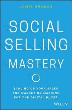 Книга "Social Selling Mastery. Scaling Up Your Sales and Marketing Machine for the Digital Buyer" – 