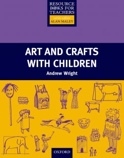 Книга "Arts and Crafts with Children" {Primary Resource Books for Teachers} – Andrew  Wright, Andrew Wright, 2013