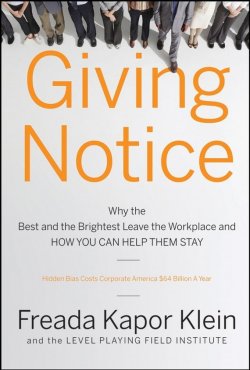Книга "Giving Notice. Why the Best and Brightest are Leaving the Workplace and How You Can Help them Stay" – 