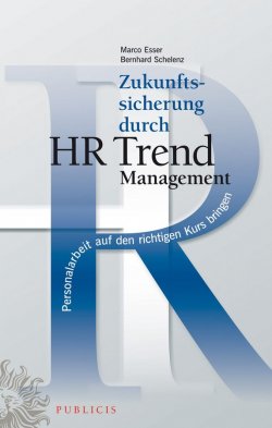 Книга "Zukunftssicherung durch HR Trend Management. Personalarbeit auf den richtigen Kurs bringen" – 