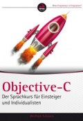 Objective-C. Der Sprachkurs für Einsteiger und Individualisten ()