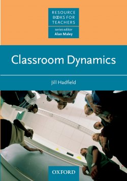 Книга "Classroom Dynamics" {Resource Books for Teachers} – Jill Hadfield, 2013