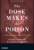 The Dose Makes the Poison. A Plain-Language Guide to Toxicology ()