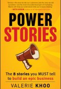 Power Stories. The 8 Stories You Must Tell to Build an Epic Business ()