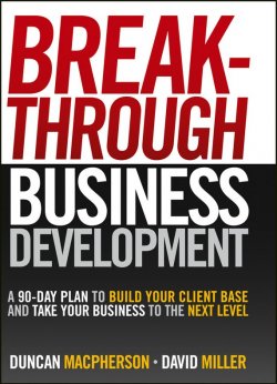 Книга "Breakthrough Business Development. A 90-Day Plan to Build Your Client Base and Take Your Business to the Next Level" – 