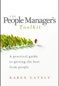 The People Managers Tool Kit. A Practical Guide to Getting the Best From People ()