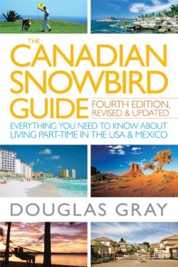 Книга "The Canadian Snowbird Guide. Everything You Need to Know about Living Part-Time in the USA and Mexico" – 