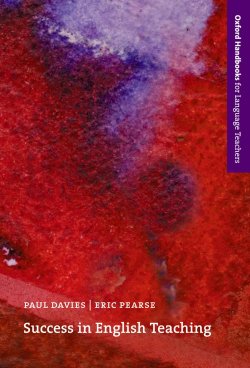 Книга "Success in English Teaching" {Oxford Handbooks for Language Teachers} – Paul  Davies, Paul Davies, David Pearse, 2013