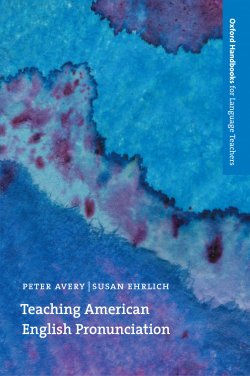 Книга "Teaching American English Pronunciation" {Oxford Handbooks for Language Teachers} – Susan  Ehrlich, Susan Ehrlich, Peter Avery, 2013