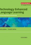 Technology Enhanced Language Learning: connecting theory and practice (Goodith White, Aisha Walker, 2013)