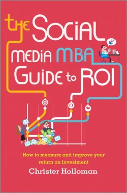 Книга "The Social Media MBA Guide to ROI. How to Measure and Improve Your Return on Investment" – 