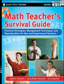 Книга "Math Teachers Survival Guide: Practical Strategies, Management Techniques, and Reproducibles for New and Experienced Teachers, Grades 5-12" – 