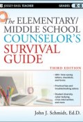 The Elementary / Middle School Counselors Survival Guide ()