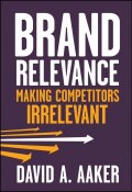 Brand Relevance. Making Competitors Irrelevant ()