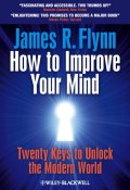How To Improve Your Mind. 20 Keys to Unlock the Modern World ()