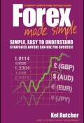 Forex Made Simple. A Beginners Guide to Foreign Exchange Success ()