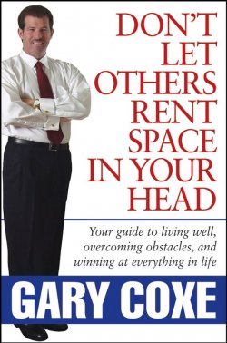 Книга "Dont Let Others Rent Space in Your Head. Your Guide to Living Well, Overcoming Obstacles, and Winning at Everything in Life" – 