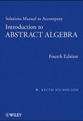 Solutions Manual to accompany Introduction to Abstract Algebra, 4e, Solutions Manual ()